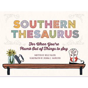 Southern Thesaurus: For When You're Plumb Out of Things to Say Hardcover – January 1, 2022
by Kelly Kazek (Author)