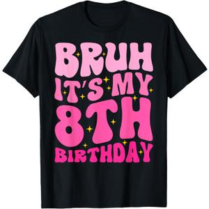 Bruh It's My 8th Birthday 8 Year Old 8yr Cute Groovy Pink T-Shirt (Black, XS)