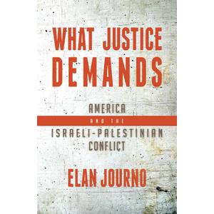 What Justice Demands: America and the Israeli-Palestinian Conflict
