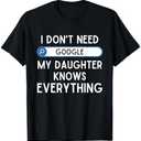 I Don't Need Google My Daughter Knows Everything - Funny Dad T-Shirt L