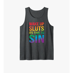 Adult Wake up Sluts it's time to Sin LGBTQ Tank Top XL