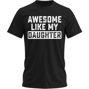 Awesome Like My Daughter Funny Tshirts Humor Novelty Tee Shirt for Dad,Men's, Grandpa (Medium, Black)
