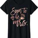 Soon to be Mrs for Bride Future Wife Engaged Women Wedding T-Shirt (X-Small, Black)