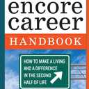 The Encore Career Handbook: How to Make a Living and a Difference in the Second Half of Life