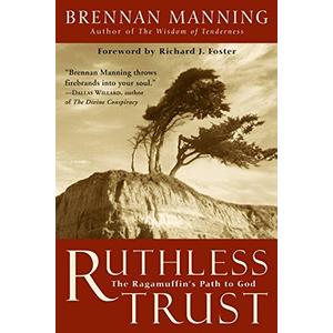 Ruthless Trust: The Ragamuffin's Path to God