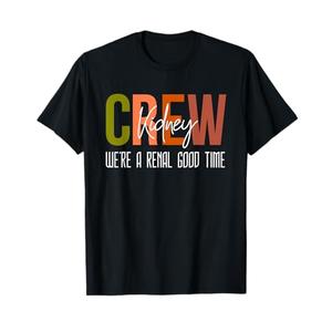 Dialysis Tech Pun Kidney Crew Nurses We're A Renal Good Time T-Shirt, 2XL