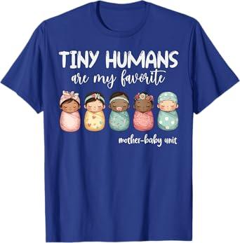 Tiny Humans are My Favorite NICU Mother Baby Unit Nurse T-Shirt M