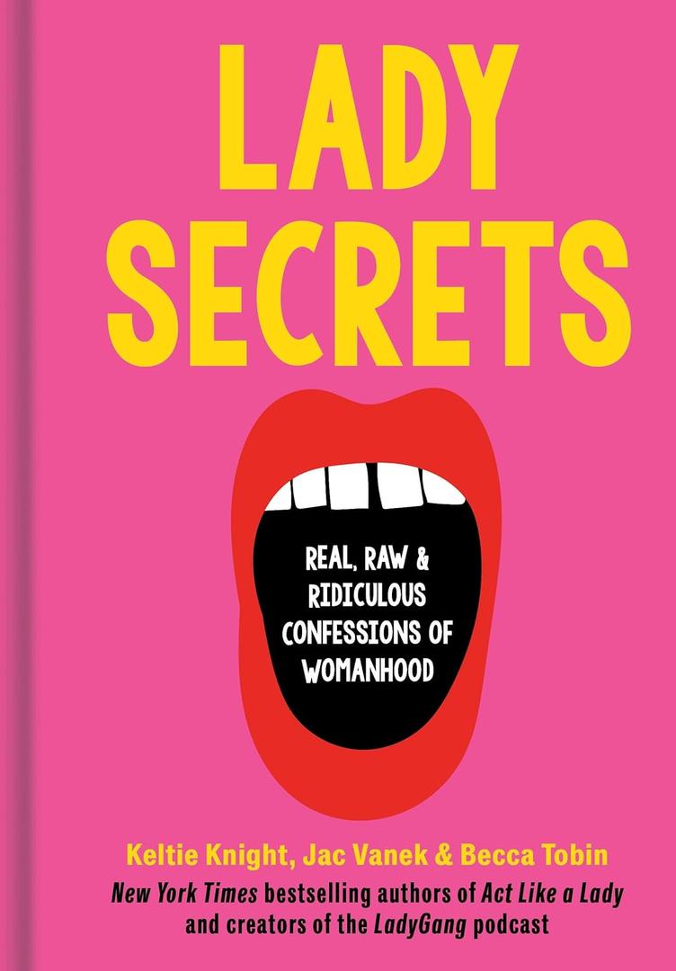Lady Secrets: Real, Raw, and Ridiculous Confessions of Womanhood, Hardcover