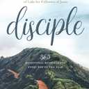 Disciple: Daily Truths from the Gospel of Luke for Followers of Jesus