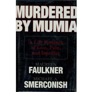 Murdered by Mumia: A Life Sentence of Loss, Pain, and Injustice, Hardcover