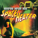 Reverend Horton Heat
Space Heater