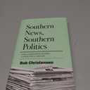 Southern News, Southern Politics: How a Newspaper Defined a State for a Century