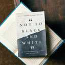 Not So Black and White: An Invitation to Honest Conversations about Race and Faith
