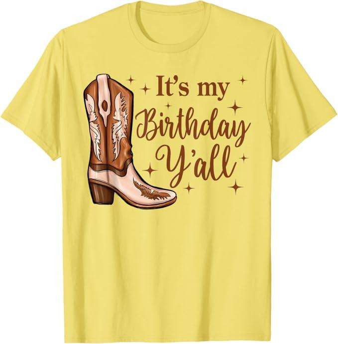 It's My Birthday Y'all Boot Western Country Birthday Cowgirl T-Shirt (Yellow), Medium 