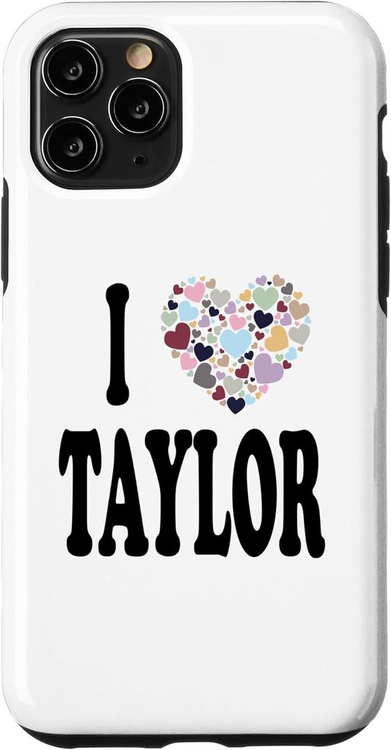 I Love Taylor First Name Taylor Case for iPhone 11 Pro
