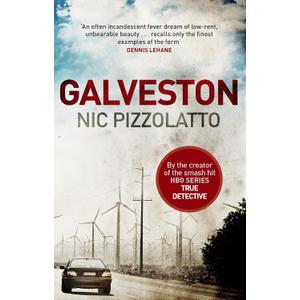 Galveston, by Nic Pizzolatto (Author), Format: Paperback