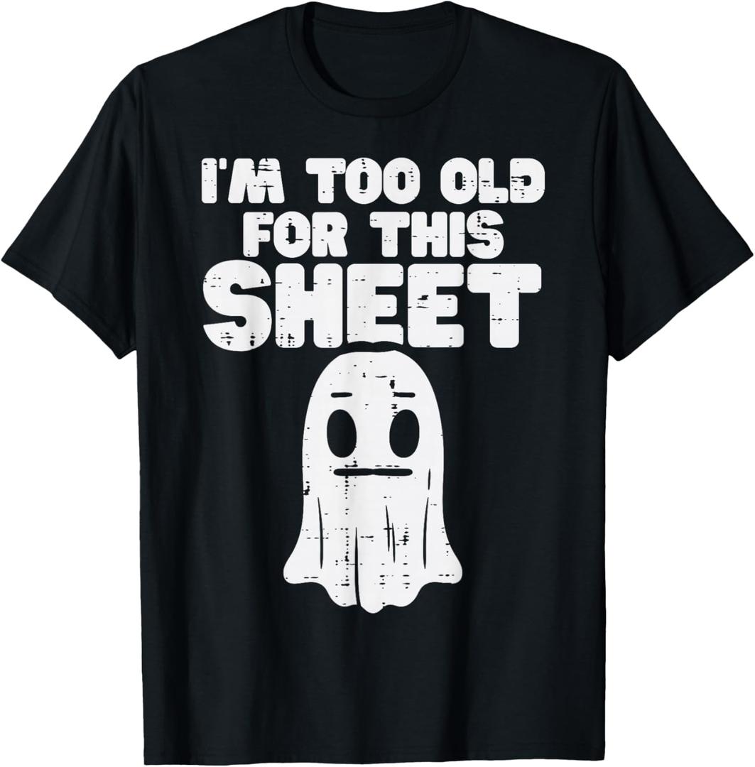 Halloween Im Too Old for This Sheet Ghost Costume Men Women T-Shirt, Black, 2Xl