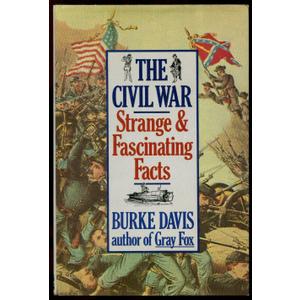 The Civil War: Strange & Fascinating Facts