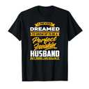 I Never Dreamed I'd Grow Up To Be A Perfect Freakin Husband T-Shirt (S, Black)