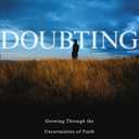 Alister E. McGrath 
Doubting: Growing Through the Uncertainties of Faith