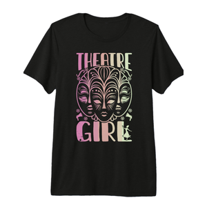 Theatre Girl Premium Tri-blend T-Shirt, Size XL