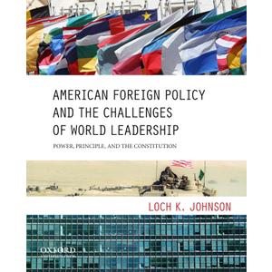 American Foreign Policy and the Challenges of World Leadership: Power, Principle, and the Constitution