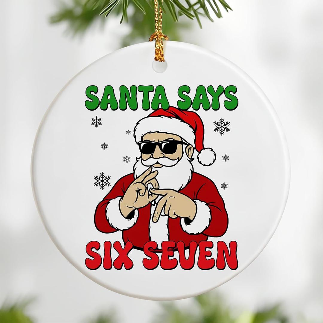 Santa Says 67 Christmas Ornament, Funny 6 7 Meme Ornament, 6 7 Ornaments, Funny Christmas Ornaments 2025, Teen Gen Alpha Xmas Gift, 67 Meme Gift, Stocking Stuffers for Teens