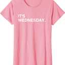 It's Wednesday Day of The Week T-Shirt: Hump Day Funny T-Shirt, S 