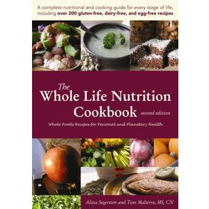 The Whole Life Nutrition Cookbook: Whole Foods Recipes for Personal and Planetary Health, Second Edition (Book)
