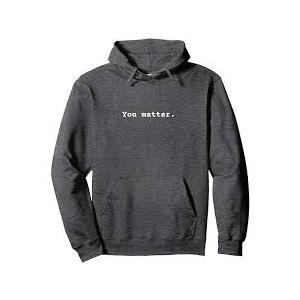 You matter. Positive Mental Health Affirmation Awareness Pullover Hoodie Small
