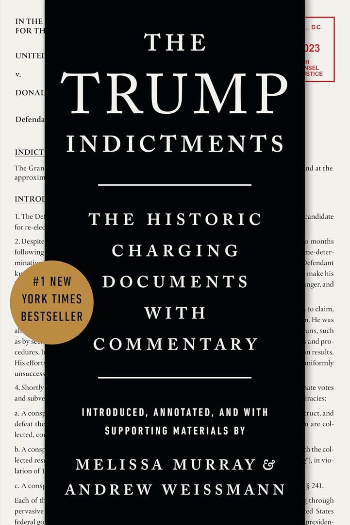 The Trump Indictments: The Historic Charging Documents with Commentary Paperback