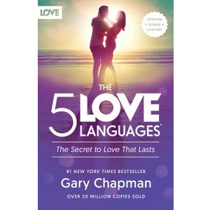 The 5 Love Languages: The Secret to Love that Lasts
