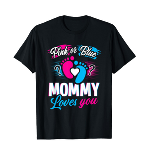 Pink Or Blue Mommy Loves You Baby Gender Reveal Party Shower T-Shirt 2XL