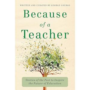 Because of a Teacher: Stories of the Past to Inspire the Future of Education, Paperback 