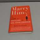 Marry Him: The Case for Settling for Mr. Good Enough