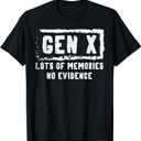 Gen X Lots of Memories No Evidence Funny Saying Men Women T-Shirt, Medium