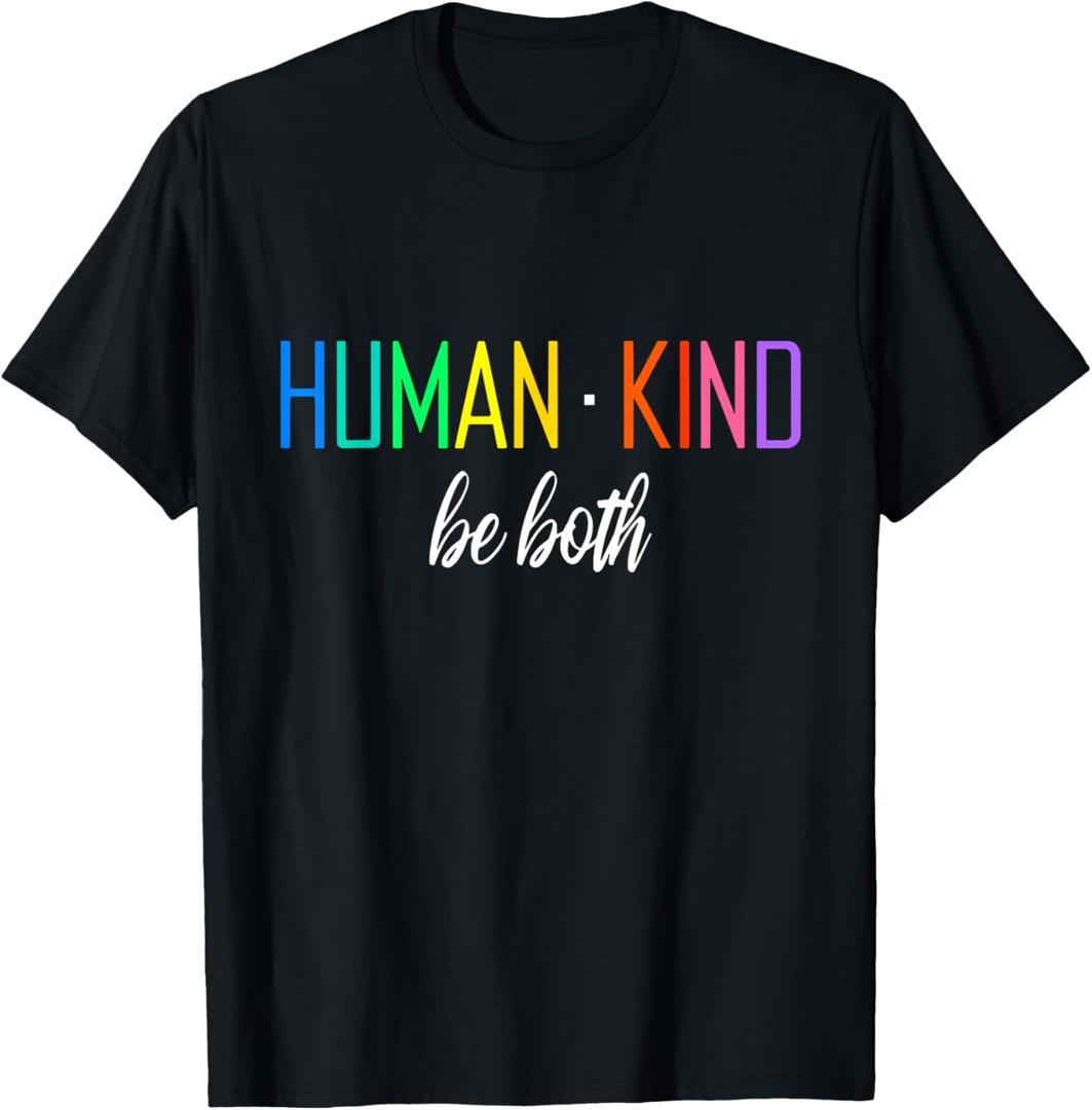 Human Kind Be Both LGBTQ Ally Pride Rainbow Positive Message T-Shirt