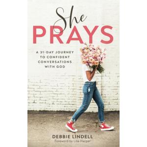 She Prays: A 31-Day Journey to Confident Conversations with God