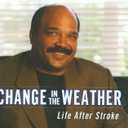 Change in the Weather: Life After Stroke