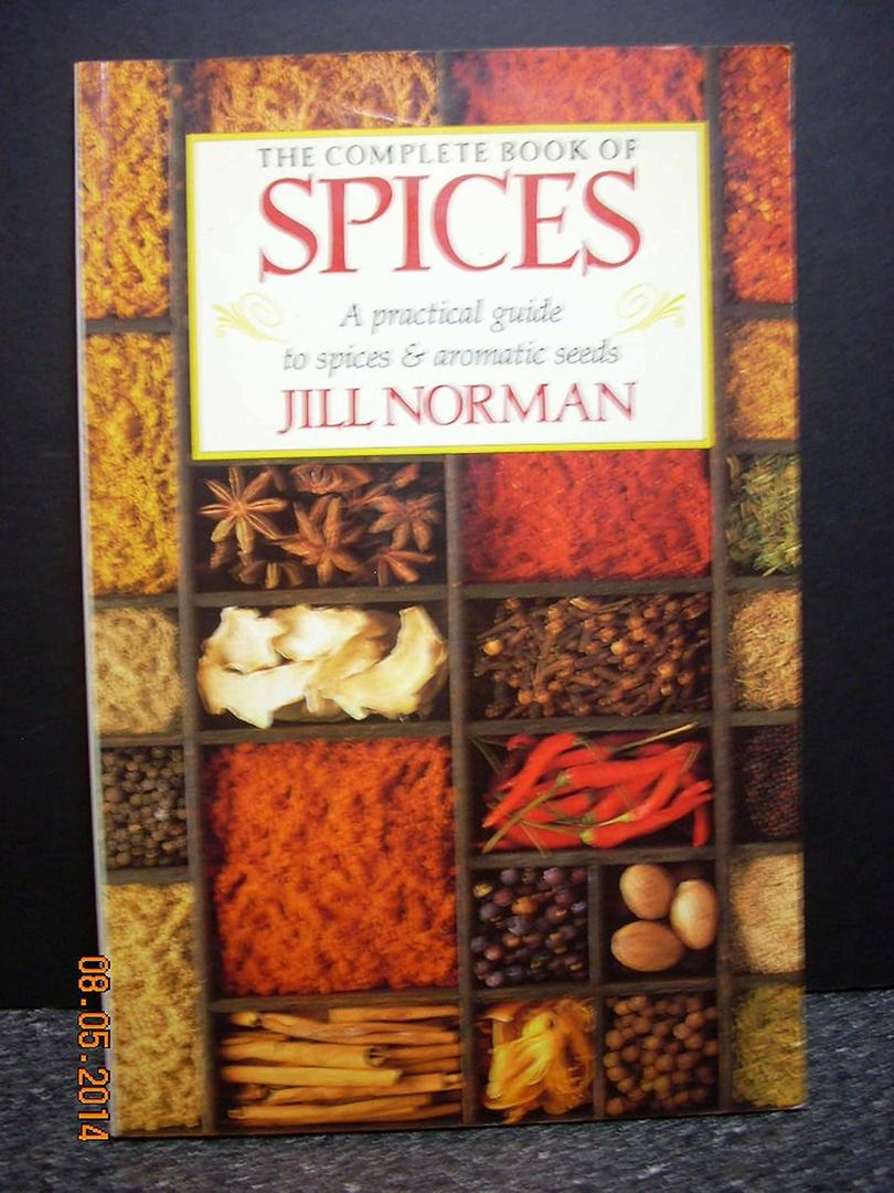 The Complete Book of Spices: A Practical Guide to Spices and Aromatic Seeds