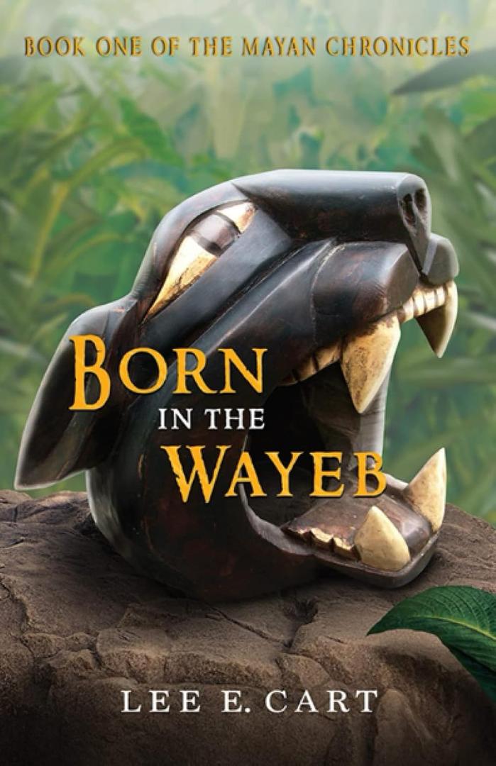 Born in the Wayeb: Book One of The Mayan Chronicles