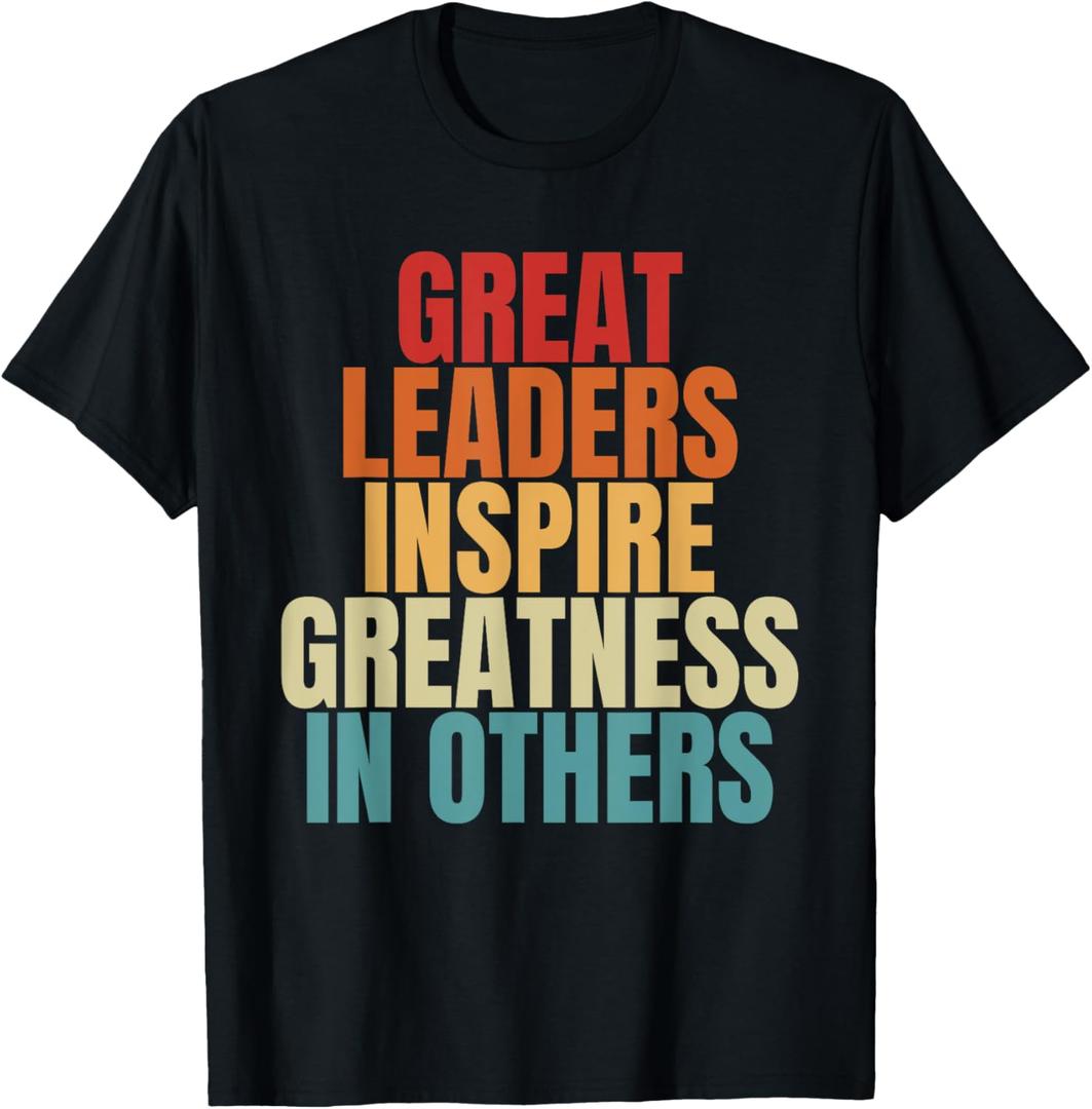 Great Leaders Inspire Greatness In Others Leadership Quote T-Shirt (Small, Black)