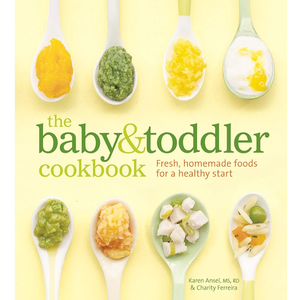The Baby and Toddler Cookbook: Fresh, Homemade Foods for a Healthy Start