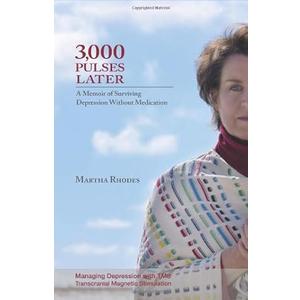 3,000 Pulses Later: A Memoir of Surviving Depression Without Medication by Martha Rhodes (Author), Lisa Tener (Editor)