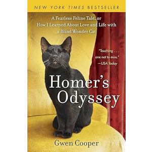 Homer's Odyssey: A Fearless Feline Tale, or How I Learned about Love and Life with a Blind WonderCat by Gwen Cooper (Author)