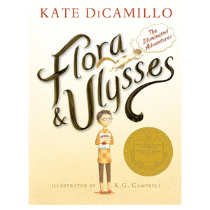 Flora and Ulysses: The Illuminated Adventures (A Middle-Grade Novel About a Cynical Girl and a Superhero Squirrel - For Kids Ages 8-12 in Grades 3-7)
