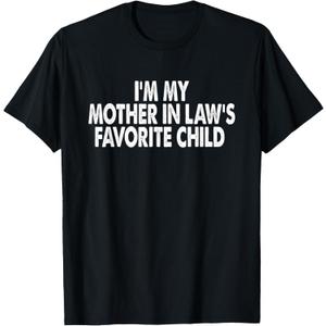 I'm My Mother in Law's Favorite Child Funny Parent Men Women T-Shirt, Size Male S