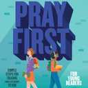 Pray First for Young Readers: Simple Steps for Talking (and Listening) to God, by Chris Hodges (Author)