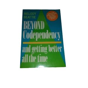 Beyond Codependency and Getting Better All the Time