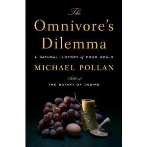The Omnivore's Dilemma: A Natural History of Four Meals, Paperback